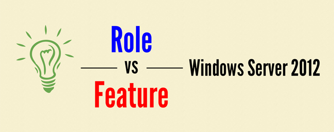 Phân biệt giữa Role và Feature trong Windows Server